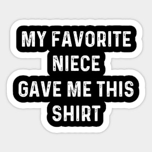 My Favorite Niece Gave Me This Shirt Sticker